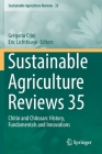 Sustainable Agriculture Reviews 35: Chitin and Chitosan: History, Fundamentals and Innovations By Grégorio Crini (Editor), Eric Lichtfouse (Editor) Cover Image