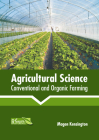 Agricultural Science: Conventional and Organic Farming By Magen Kensington (Editor) Cover Image