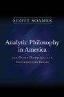 Analytic Philosophy in America: And Other Historical and Contemporary Essays By Scott Soames Cover Image