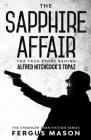 The Sapphire Affair: The True Story Behind Alfred Hitchcock's Topaz (Stranger Than Fiction #4) By Fergus Mason Cover Image