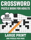 Crossword Puzzle Book For Adults: Large Print Crossword Book For Seniors, Adults Women And Men With 80 Easy To Hard Entertaining Fun Puzzles Cover Image