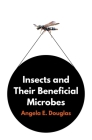 Insects and Their Beneficial Microbes By Angela E. Douglas Cover Image
