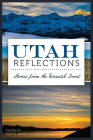 Utah Reflections:: Stories from the Wasatch Front By Kase Johnstun, Sherri Hoffman, Mary Johnstun Cover Image