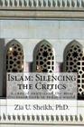 Islam: Silencing the Critics: A candid analysis of the most discussed faith in today's world. By Zia U. Sheikh Phd Cover Image