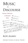 Music as Discourse: Semiotic Adventures in Romantic Music (Oxford Studies in Music Theory) Cover Image
