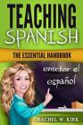 Teaching Spanish: The Essential Handbook By Rachel W. Kirk Cover Image