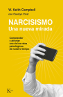 Narcisismo: Una nueva mirada. Comprender y afrontar uno de los retos psicológicos de nuestro tiempo By W. Keith Campbell, Carolyn Crist Cover Image