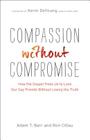 Compassion Without Compromise: How the Gospel Frees Us to Love Our Gay Friends Without Losing the Truth Cover Image