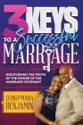 3 Keys to a Successful Marriage: Discovering The Truth of the Power of the Marriage Covenant By Leon Benjamin Cover Image