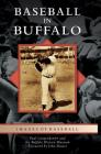 Baseball in Buffalo By Paul Langendorfer, Buffalo History Museum, John Boutet (Foreword by) Cover Image