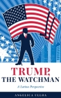 Trump, The Watchman: A Latina Perspective By Angelica Ulloa Cover Image