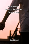Our hearts forever together (love story) By Paul Harris Harris Cover Image