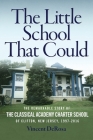 The Little School That Could: The Remarkable Story of The Classical Academy Charter School of Clifton, New Jersey (1997-2016) By Vincent DeRosa Cover Image