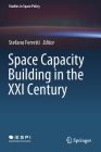 Space Capacity Building in the XXI Century (Studies in Space Policy #22) By Stefano Ferretti (Editor) Cover Image