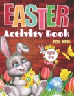 Easter Activity Book For Kids Ages 4-8: Easter Activity Book For Kids Ages 4-8: A Fun Kid Workbook Game For Learning Easter Day, Coloring, Dot to Dot, By Eve Nancy Cover Image