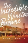 The Incredible Winston Browne By Sean Dietrich Cover Image