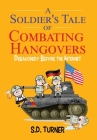 A Soldier's Tale of Combating Hangovers: Debauchery Before the Internet Cover Image
