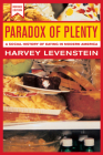 Paradox of Plenty: A Social History of Eating in Modern America (California Studies in Food and Culture #8) Cover Image