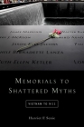 Memorials to Shattered Myths: Vietnam to 9/11 By Harriet F. Senie Cover Image