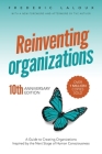 Reinventing Organizations: A Guide to Creating Organizations Inspired by the Next Stage of Human Consciousness By Frederic Laloux, Ken Wilber (Foreword by) Cover Image