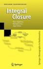 Integral Closure: Rees Algebras, Multiplicities, Algorithms (Springer Monographs in Mathematics) By Wolmer Vasconcelos Cover Image
