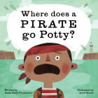 Where Does a Pirate Go Potty? Cover Image