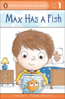 Max Has a Fish (Penguin Young Readers: Level 1) By Wiley Blevins, Ben Clanton (Illustrator) Cover Image