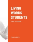 Living Words Students Level 2 a Lessons By Paul Barker Cover Image