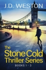 The Stone Cold Thriller Series Books 1 - 3: A Collection of British Action Thrillers By J. D. Weston Cover Image