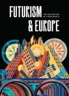 Futurism & Europe: The Aesthetics of a New World By Fabio Benzi (Editor), Renske Cohen Tervaert (Editor), Fabio Benzi (Contributions by), Maria Elena Versari (Contributions by), Manuel Barrese (Contributions by), Verena Krieger (Contributions by), Sjoerd Van Faassen (Contributions by), Monica Cioli (Contributions by), Francesco Tedeschi (Contributions by), Christine Poggi (Contributions by), Lotte Johnson (Contributions by), Niccolo` D’agati (Contributions by), Eugenia Paulicelli (Contributions by), Gu¨nter Berghaus (Contributions by), Marta Braun (Contributions by), Matteo Fochessati (Contributions by), Gianni Franzone (Contributions by), Silvia Barisione (Contributions by), Paolo Bolpagni (Contributions by), Alberto Cibin (Contributions by) Cover Image