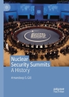 Nuclear Security Summits: A History By Amandeep S. Gill Cover Image