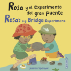 Rosa Y El Experimento del Gran Puente/Rosa's Big Bridge Experiment By Jessica Spanyol, Jessica Spanyol (Illustrator), Yanitzia Canetti (Translator) Cover Image