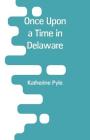 Once Upon a Time in Delaware By Katherine Pyle Cover Image