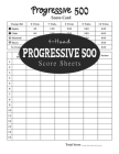 Progressive 500 Score Sheets (4-Hand): Progressive 500 Keeper Score Book By Brian Outland Cover Image