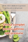 Ghidul complet pentru gătirea sub presiune By Otilia Pîndaru Cover Image