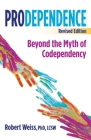 Prodependence: Beyond the Myth of Codependency, Revised Edition Cover Image