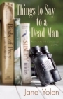 Things to Say to a Dead Man: Poems at the End of a Marriage and After By Jane Yolen Cover Image