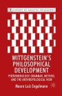 Wittgenstein's Philosophical Development: Phenomenology, Grammar, Method, and the Anthropological View (History of Analytic Philosophy) Cover Image