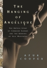 The Hanging of Angélique: The Untold Story of Canadian Slavery and the Burning of Old Montréal (Race in the Atlantic World) By Afua Cooper Cover Image