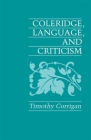 Coleridge, Language and Criticism By Timothy Corrigan Cover Image