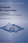 Stochastic Decomposition: A Statistical Method for Large Scale Stochastic Linear Programming (Nonconvex Optimization and Its Applications #8) By Julia L. Higle, S. Sen Cover Image