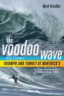 The Voodoo Wave: Inside a Season of Triumph and Tumult at Maverick's Cover Image
