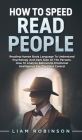 How to Speed Read People: Reading Human Body Language To Understand Psychology And Dark Side Of The Persons - How To Analyze Behavioral Emotiona Cover Image