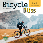 Bicycle Bliss 2021 Wall Calendar: Bike Adventures and Inspiration Cover Image