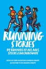Running Stories: By Runners of All Ages, Speeds and Backgrounds By Jerry Lockspeiser, Andrew Roberts Cover Image