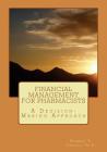 Financial Management for Pharmacists: A Decision-Making Approach By Norman V. Carroll Ph. D. Cover Image