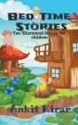 Bed Time Stories: Ten Illustrated Stories For Children By Ankit Kirar Cover Image