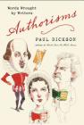 Authorisms: Words Wrought by Writers By Paul Dickson Cover Image
