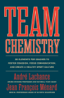Team Chemistry: 30 Elements for Coaches to Foster Cohesion, Strengthen Communication Skills, and Create a Healthy Sport Culture By André LaChance, Jean François Ménard Cover Image