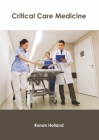 Critical Care Medicine By Ronan Holland (Editor) Cover Image